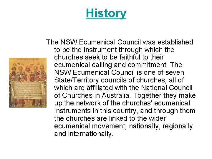 History The NSW Ecumenical Council was established to be the instrument through which the