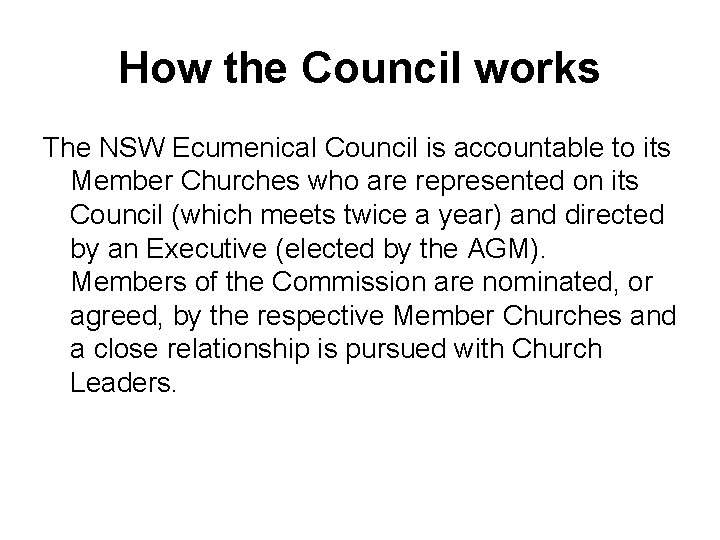 How the Council works The NSW Ecumenical Council is accountable to its Member Churches