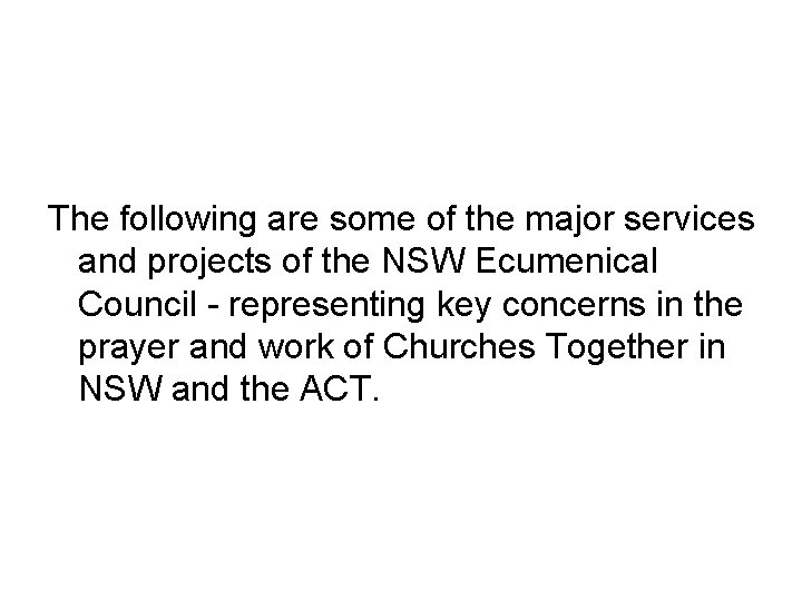  The following are some of the major services and projects of the NSW