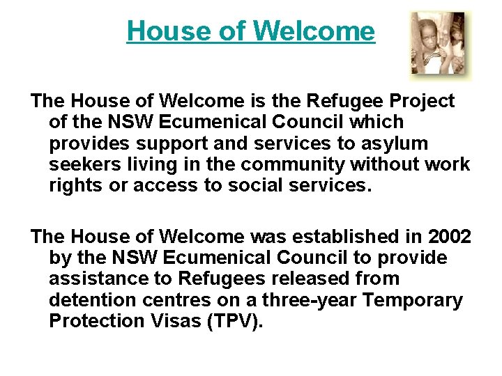 House of Welcome The House of Welcome is the Refugee Project of the NSW