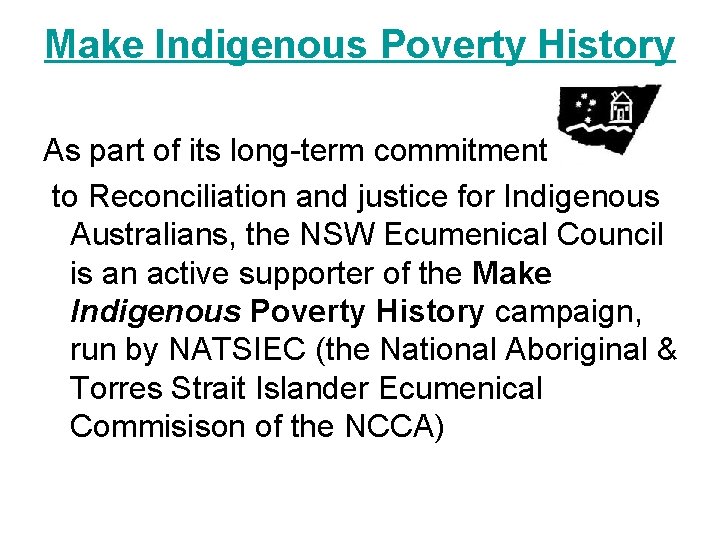 Make Indigenous Poverty History As part of its long-term commitment to Reconciliation and justice