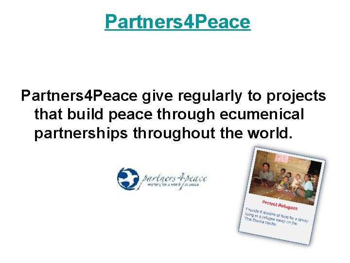  Partners 4 Peace give regularly to projects that build peace through ecumenical partnerships