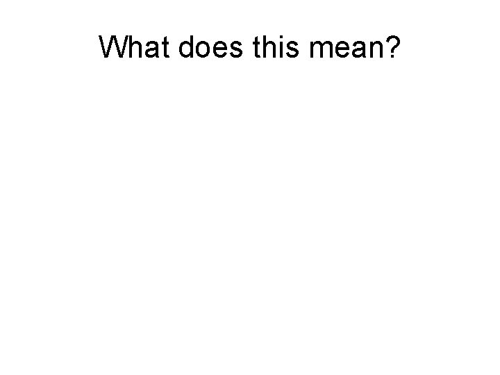 What does this mean? 