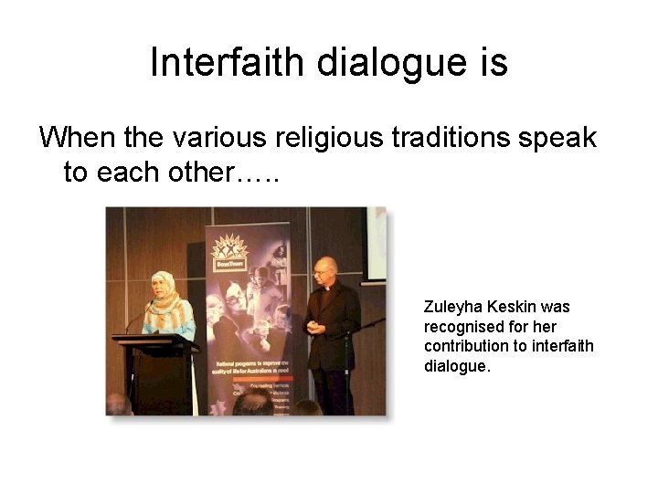 Interfaith dialogue is When the various religious traditions speak to each other…. . Zuleyha