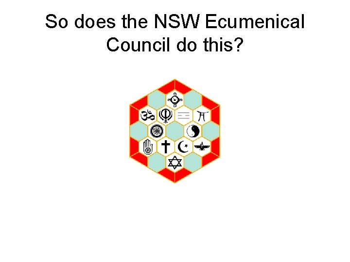 So does the NSW Ecumenical Council do this? 