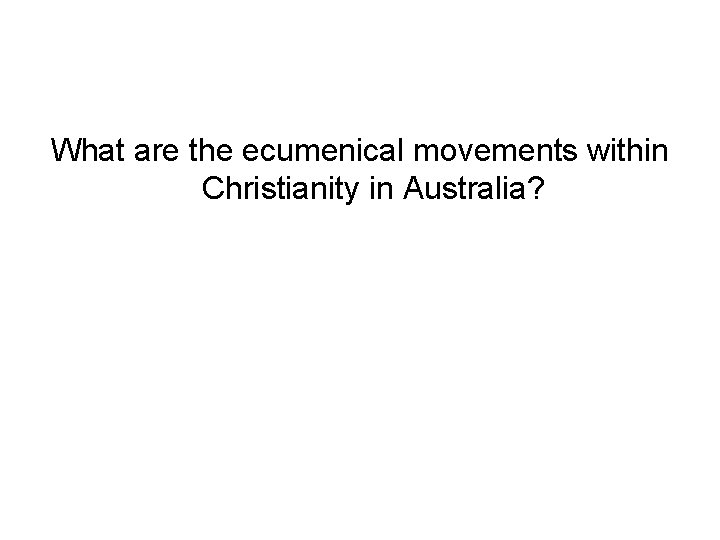 What are the ecumenical movements within Christianity in Australia? 