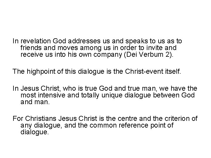 In revelation God addresses us and speaks to us as to friends and moves