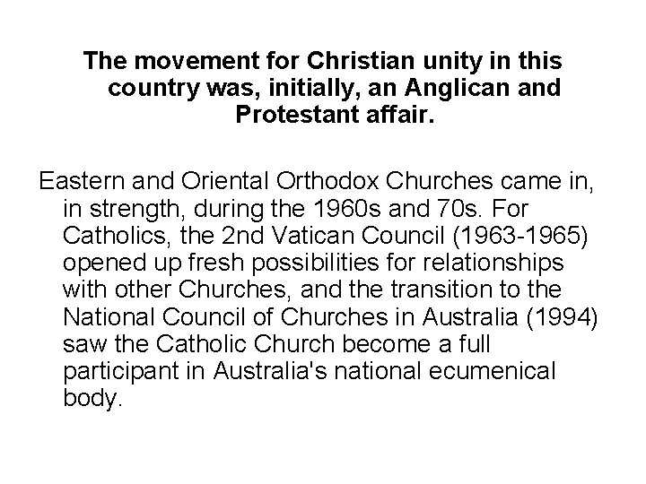 The movement for Christian unity in this country was, initially, an Anglican and Protestant