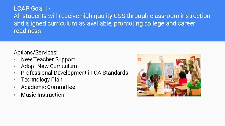 LCAP Goal 1 All students will receive high quality CSS through classroom instruction and