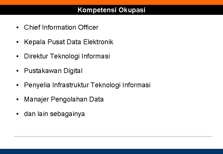 Kompetensi Okupasi • Chief Information Officer • Kepala Pusat Data Elektronik • Direktur Teknologi