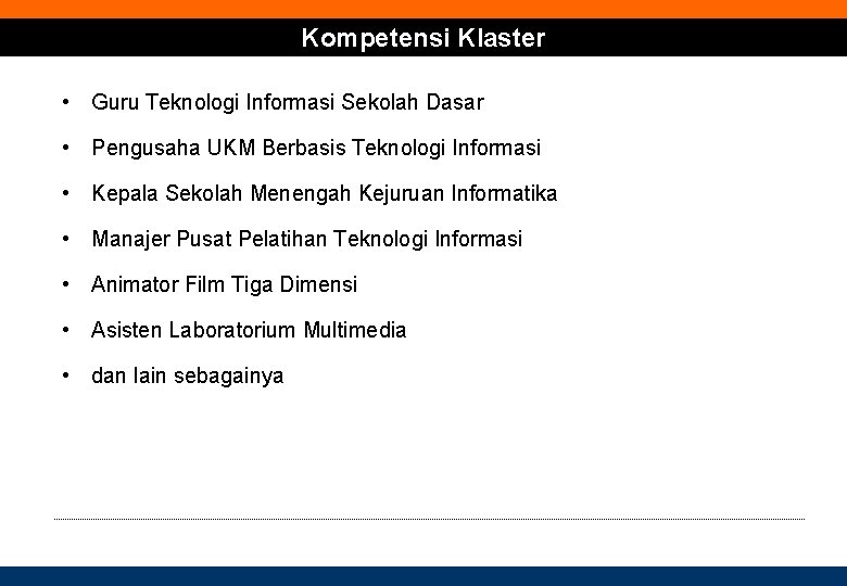 Kompetensi Klaster • Guru Teknologi Informasi Sekolah Dasar • Pengusaha UKM Berbasis Teknologi Informasi