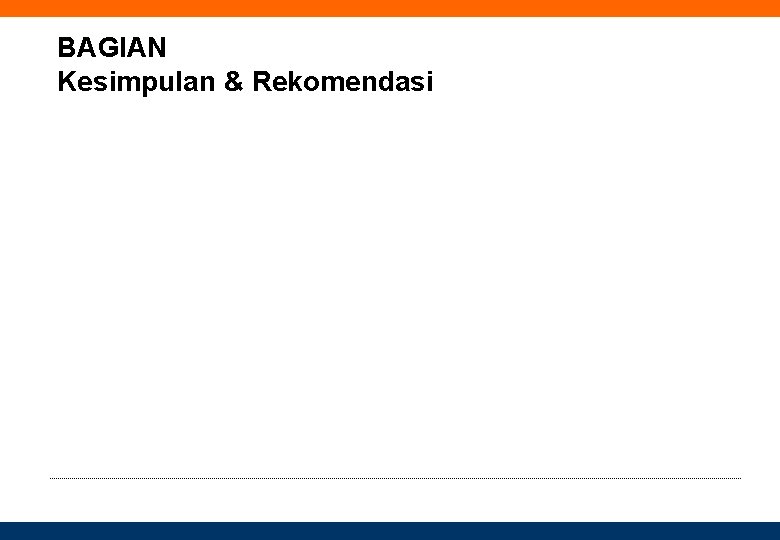 BAGIAN Kesimpulan & Rekomendasi 