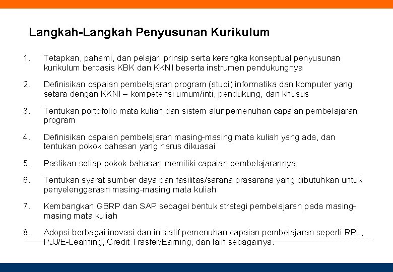 Langkah-Langkah Penyusunan Kurikulum 1. Tetapkan, pahami, dan pelajari prinsip serta kerangka konseptual penyusunan kurikulum