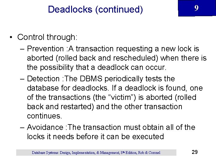 Deadlocks (continued) 9 • Control through: – Prevention : A transaction requesting a new Deadlocks (continued) 9 • Control through: – Prevention : A transaction requesting a new