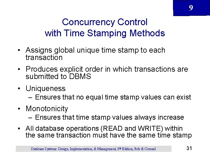 9 Concurrency Control with Time Stamping Methods • Assigns global unique time stamp to 9 Concurrency Control with Time Stamping Methods • Assigns global unique time stamp to