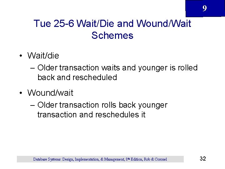9 Tue 25 -6 Wait/Die and Wound/Wait Schemes • Wait/die – Older transaction waits 9 Tue 25 -6 Wait/Die and Wound/Wait Schemes • Wait/die – Older transaction waits