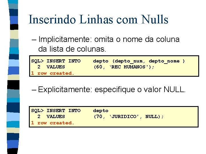Inserindo Linhas com Nulls – Implicitamente: omita o nome da coluna da lista de