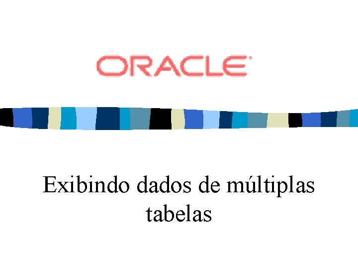 Exibindo dados de múltiplas tabelas 