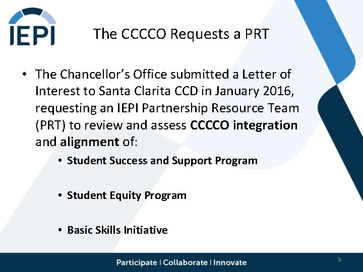 The CCCCO Requests a PRT • The Chancellor’s Office submitted a Letter of Interest