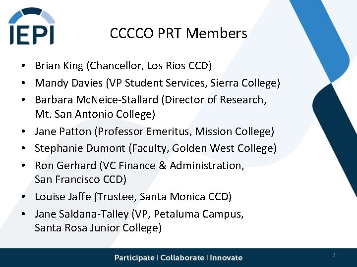 CCCCO PRT Members • Brian King (Chancellor, Los Rios CCD) • Mandy Davies (VP