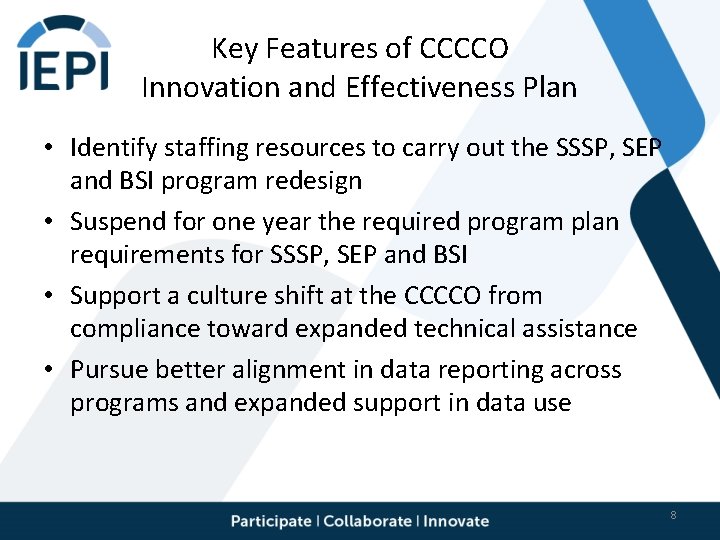 Key Features of CCCCO Innovation and Effectiveness Plan • Identify staffing resources to carry