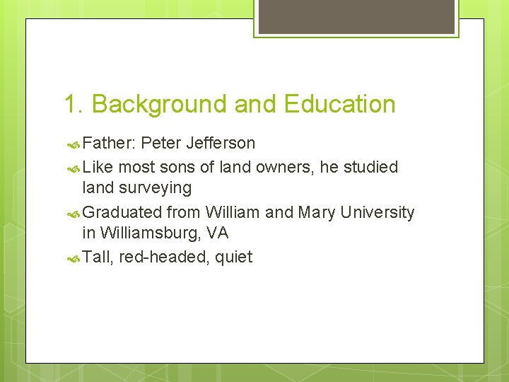 1. Background and Education Father: Peter Jefferson Like most sons of land owners, he
