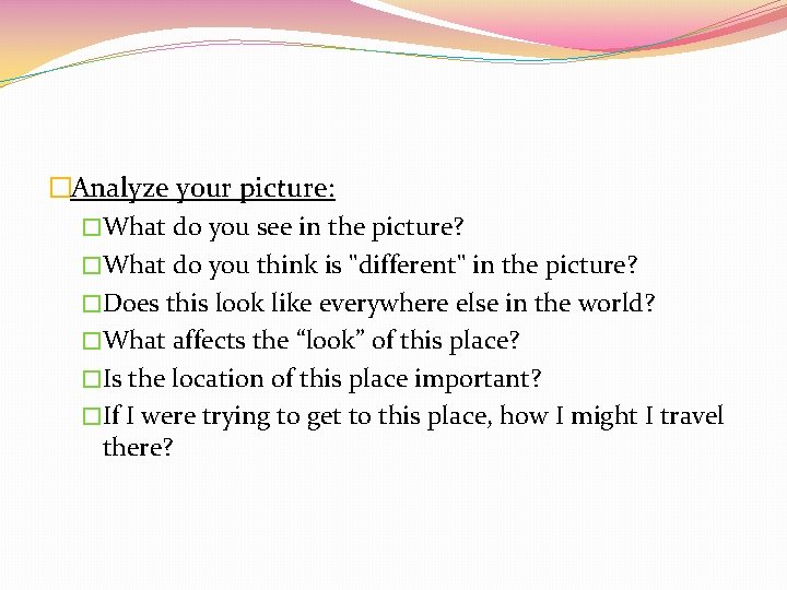 �Analyze your picture: �What do you see in the picture? �What do you think