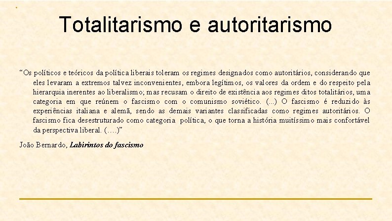 Totalitarismo e autoritarismo “Os políticos e teóricos da política liberais toleram os regimes designados