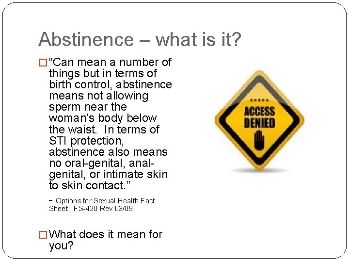 Abstinence – what is it? � “Can mean a number of things but in