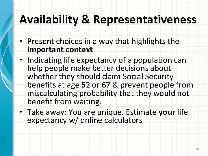 Availability & Representativeness • Present choices in a way that highlights the important context