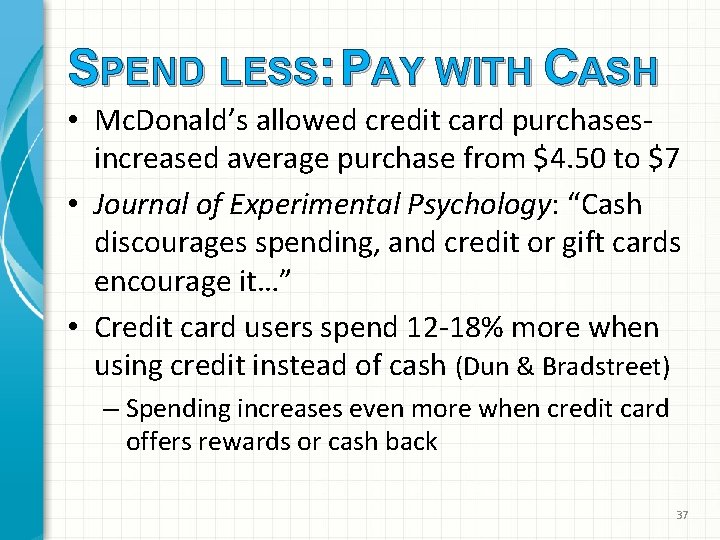 SPEND LESS: PAY WITH CASH • Mc. Donald’s allowed credit card purchasesincreased average purchase