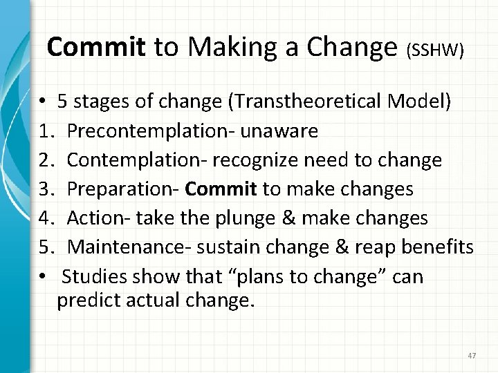 Commit to Making a Change (SSHW) • 5 stages of change (Transtheoretical Model) 1.