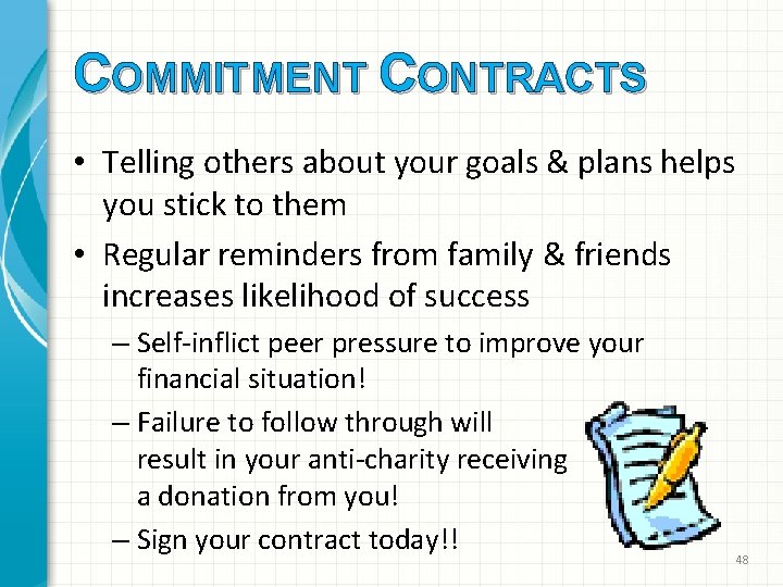 COMMITMENT CONTRACTS • Telling others about your goals & plans helps you stick to