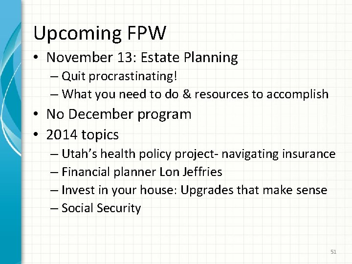 Upcoming FPW • November 13: Estate Planning – Quit procrastinating! – What you need