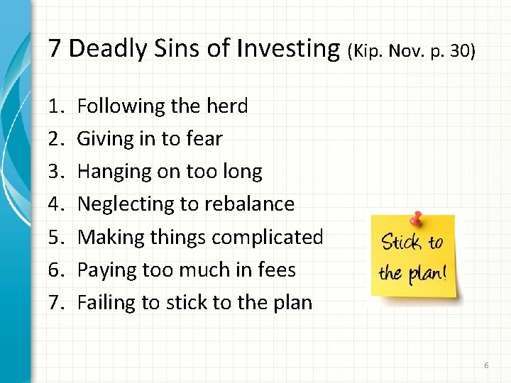 7 Deadly Sins of Investing (Kip. Nov. p. 30) 1. 2. 3. 4. 5.