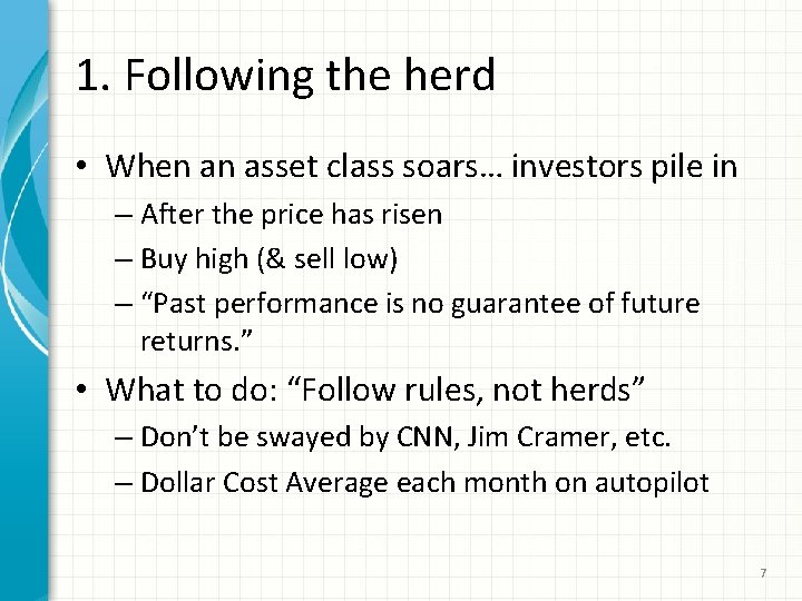 1. Following the herd • When an asset class soars… investors pile in –