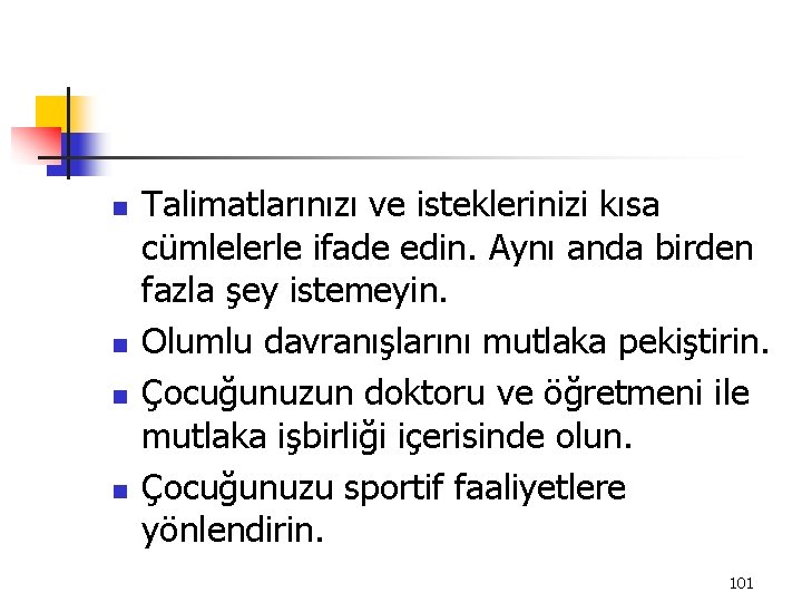 n n Talimatlarınızı ve isteklerinizi kısa cümlelerle ifade edin. Aynı anda birden fazla şey