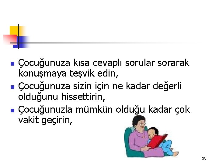 n n n Çocuğunuza kısa cevaplı sorular sorarak konuşmaya teşvik edin, Çocuğunuza sizin için