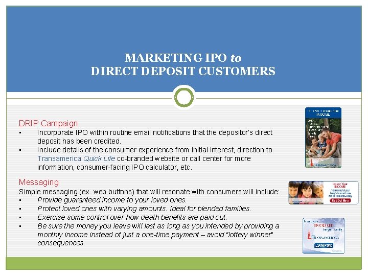 MARKETING IPO to DIRECT DEPOSIT CUSTOMERS DRIP Campaign • • Incorporate IPO within routine