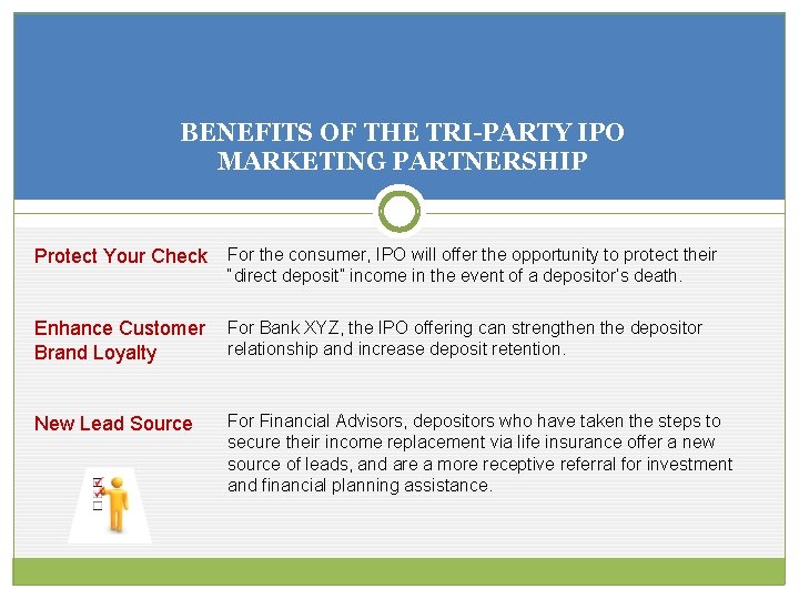 BENEFITS OF THE TRI-PARTY IPO MARKETING PARTNERSHIP Protect Your Check For the consumer, IPO