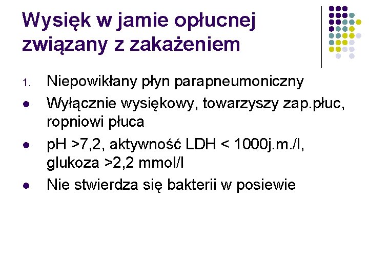 Wysięk w jamie opłucnej związany z zakażeniem 1. l l l Niepowikłany płyn parapneumoniczny