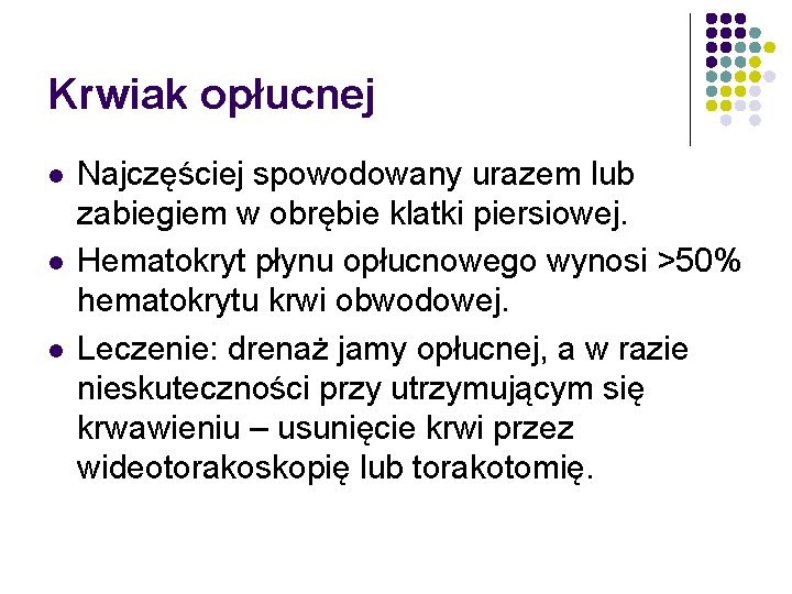 Krwiak opłucnej l l l Najczęściej spowodowany urazem lub zabiegiem w obrębie klatki piersiowej.