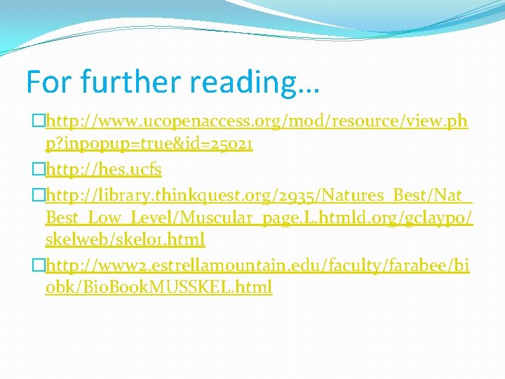 For further reading… �http: //www. ucopenaccess. org/mod/resource/view. ph p? inpopup=true&id=25021 �http: //hes. ucfs �http: