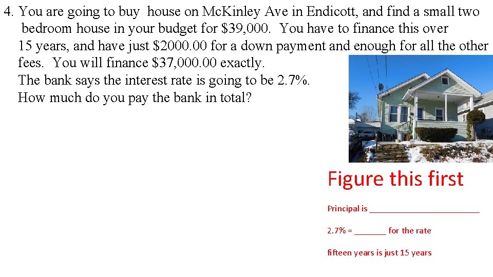 4. You are going to buy house on Mc. Kinley Ave in Endicott, and
