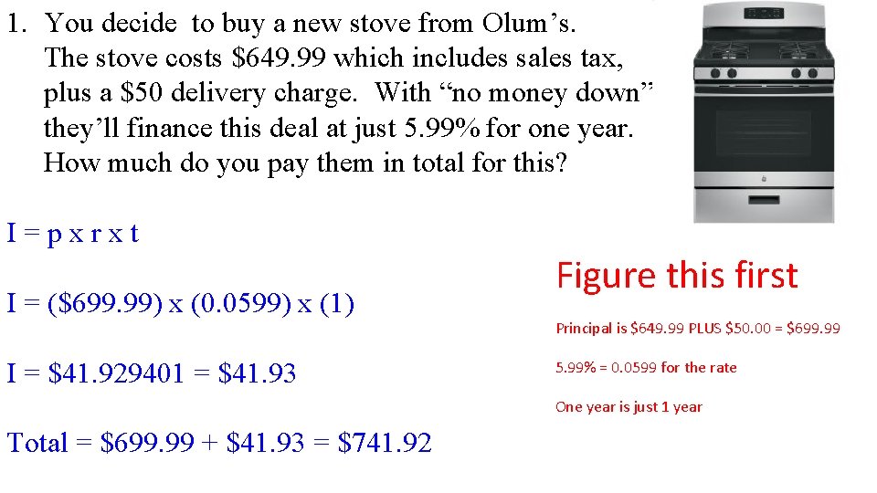 1. You decide to buy a new stove from Olum’s. The stove costs $649.