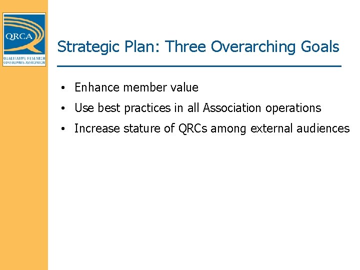 Strategic Plan: Three Overarching Goals • Enhance member value • Use best practices in