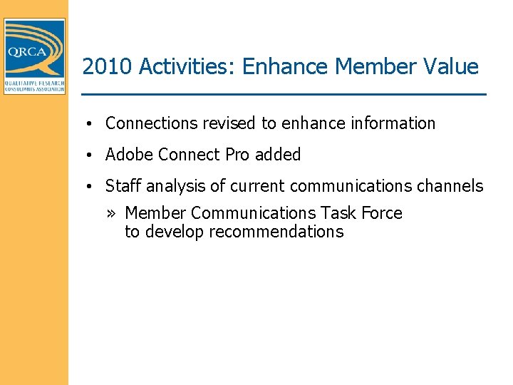 2010 Activities: Enhance Member Value • Connections revised to enhance information • Adobe Connect