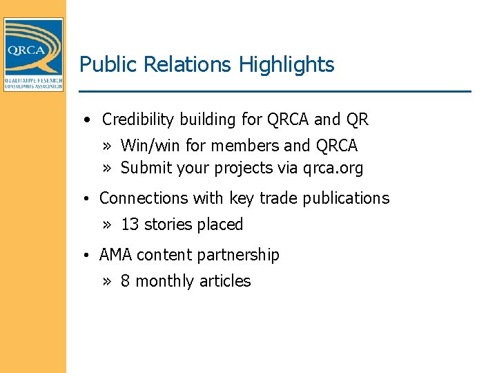 Public Relations Highlights • Credibility building for QRCA and QR » Win/win for members