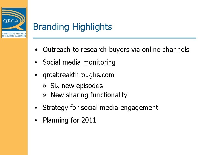 Branding Highlights • Outreach to research buyers via online channels • Social media monitoring