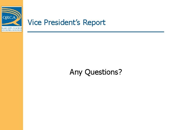 Vice President’s Report Any Questions? 